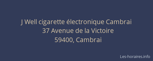 J Well cigarette électronique Cambrai