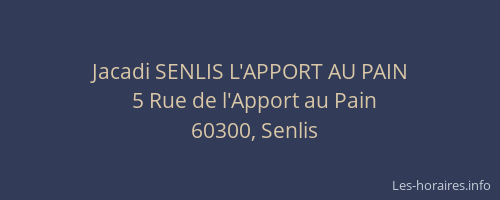 Jacadi SENLIS L'APPORT AU PAIN