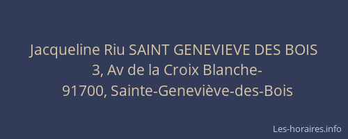 Jacqueline Riu SAINT GENEVIEVE DES BOIS