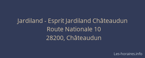 Jardiland - Esprit Jardiland Ch&acirc;teaudun