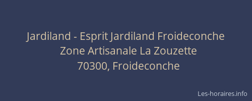 Jardiland - Esprit Jardiland Froideconche