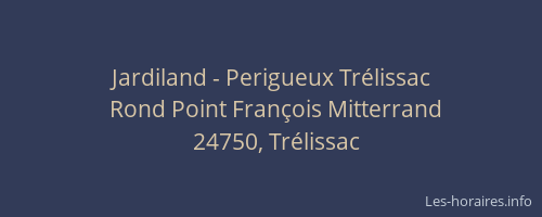 Jardiland - Perigueux Trélissac