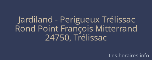 Jardiland - Perigueux Trélissac