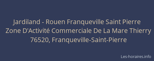 Jardiland - Rouen Franqueville Saint Pierre