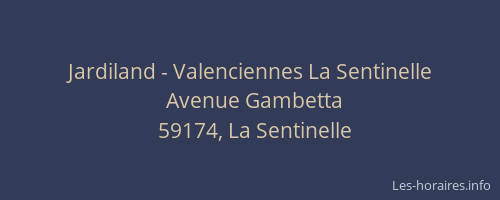 Jardiland - Valenciennes La Sentinelle