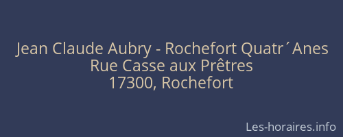 Jean Claude Aubry - Rochefort Quatr´Anes