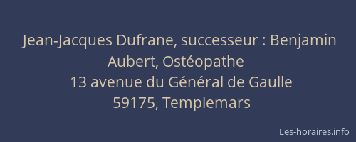 Jean-Jacques Dufrane, successeur : Benjamin Aubert, Ostéopathe