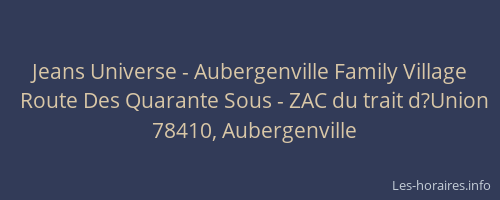 Jeans Universe - Aubergenville Family Village