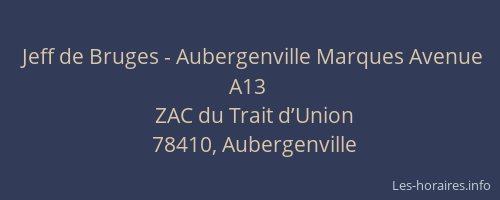 Jeff de Bruges - Aubergenville Marques Avenue A13
