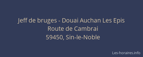 Jeff de bruges - Douai Auchan Les Epis