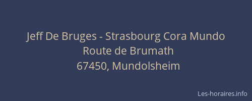 Jeff De Bruges - Strasbourg Cora Mundo