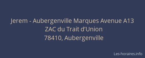 Jerem - Aubergenville Marques Avenue A13