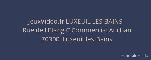 JeuxVideo.fr LUXEUIL LES BAINS