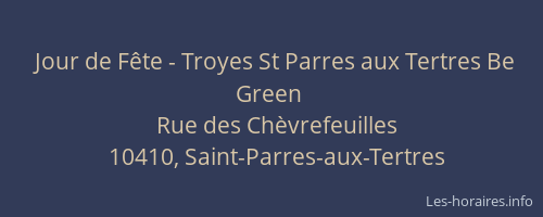 Jour de Fête - Troyes St Parres aux Tertres Be Green