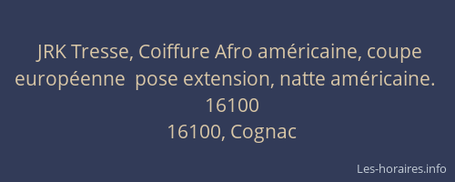 JRK Tresse, Coiffure Afro américaine, coupe européenne  pose extension, natte américaine.