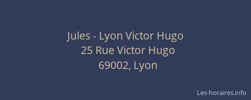 Jules - Lyon Victor Hugo