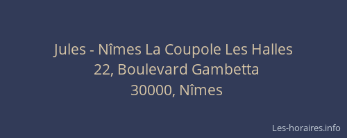 Jules - Nîmes La Coupole Les Halles