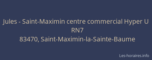 Jules - Saint-Maximin centre commercial Hyper U