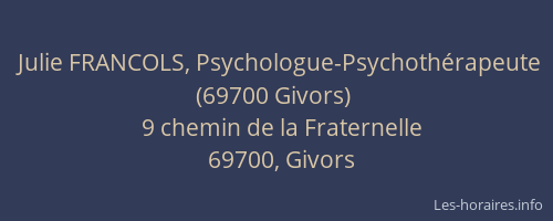 Julie FRANCOLS, Psychologue-Psychothérapeute (69700 Givors)