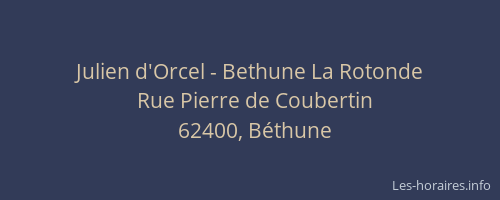 Julien d'Orcel - Bethune La Rotonde