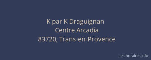 K par K Draguignan
