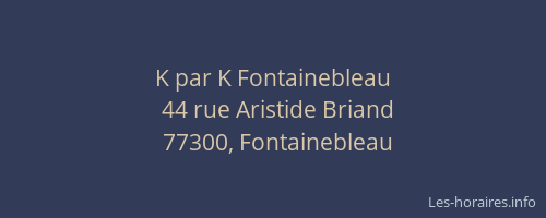 K par K Fontainebleau