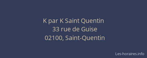 K par K Saint Quentin