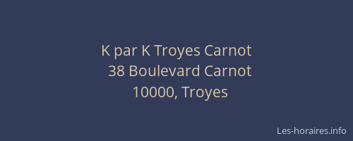 K par K Troyes Carnot