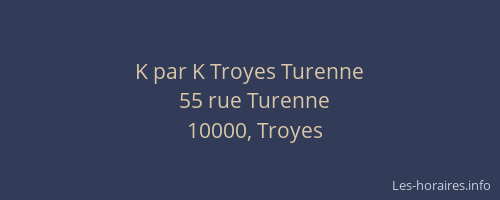 K par K Troyes Turenne