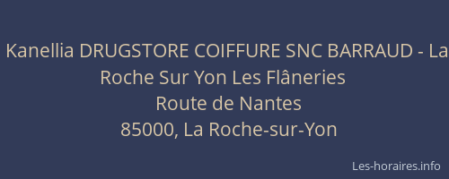 Kanellia DRUGSTORE COIFFURE SNC BARRAUD - La Roche Sur Yon Les Flâneries