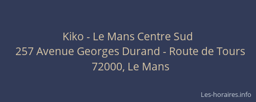 Kiko - Le Mans Centre Sud