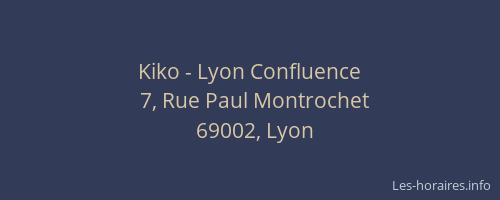 Kiko - Lyon Confluence