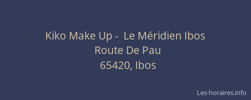 Kiko Make Up -  Le M&eacute;ridien Ibos