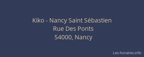 Kiko - Nancy Saint Sébastien