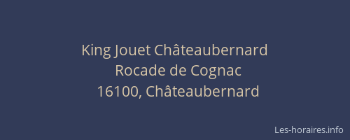 King Jouet Ch&acirc;teaubernard