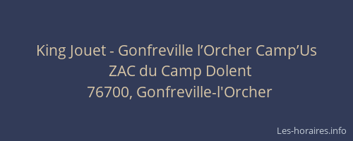 King Jouet - Gonfreville l’Orcher Camp’Us