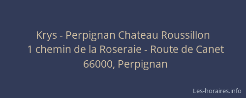 Krys - Perpignan Chateau Roussillon