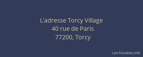 L'adresse Torcy Village