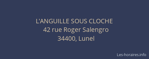 L'ANGUILLE SOUS CLOCHE