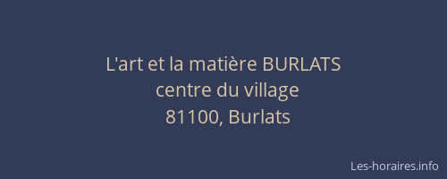 L'art et la mati&egrave;re BURLATS