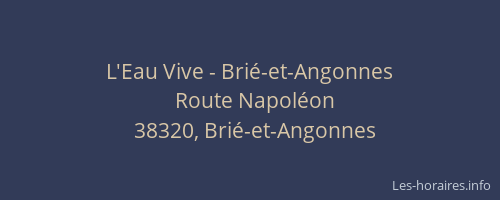 L'Eau Vive - Bri&eacute;-et-Angonnes