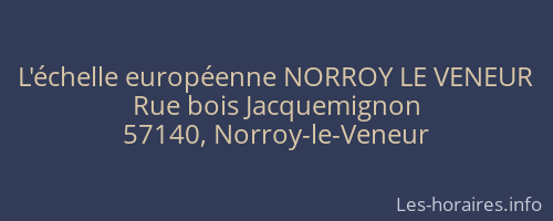 L'échelle européenne NORROY LE VENEUR