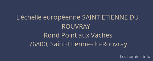 L'échelle européenne SAINT ETIENNE DU ROUVRAY