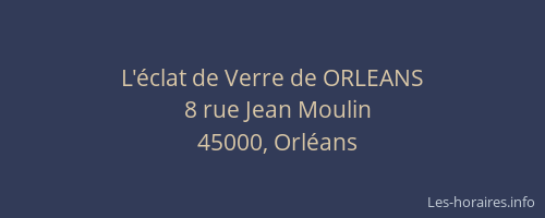 L'éclat de Verre de ORLEANS