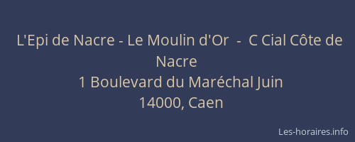 L'Epi de Nacre - Le Moulin d'Or  -  C Cial Côte de Nacre