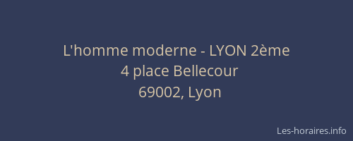 L'homme moderne - LYON 2ème