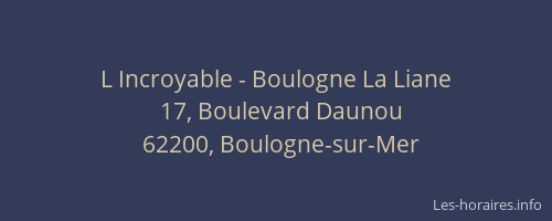 L Incroyable - Boulogne La Liane
