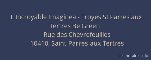 L Incroyable Imaginea - Troyes St Parres aux Tertres Be Green