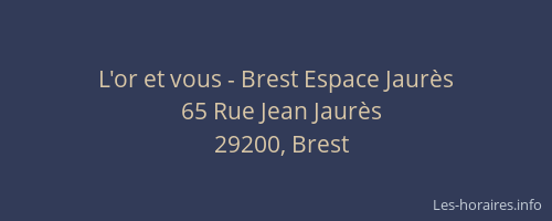 L'or et vous - Brest Espace Jaurès