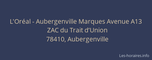 L'Oréal - Aubergenville Marques Avenue A13